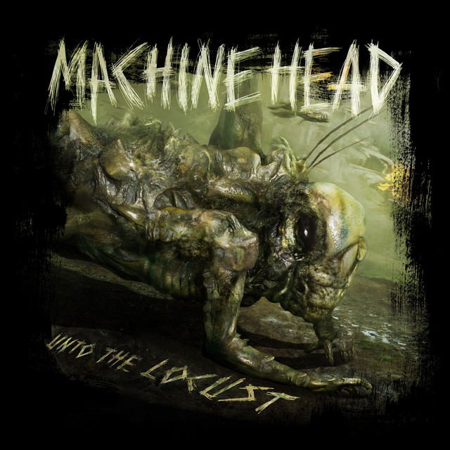 Machine Head – Unto The Locust