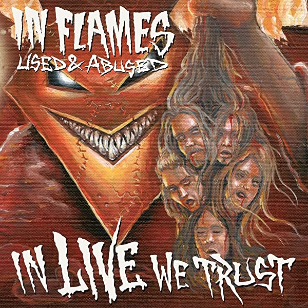 In Flames – Used And Abused: In Live We Trust